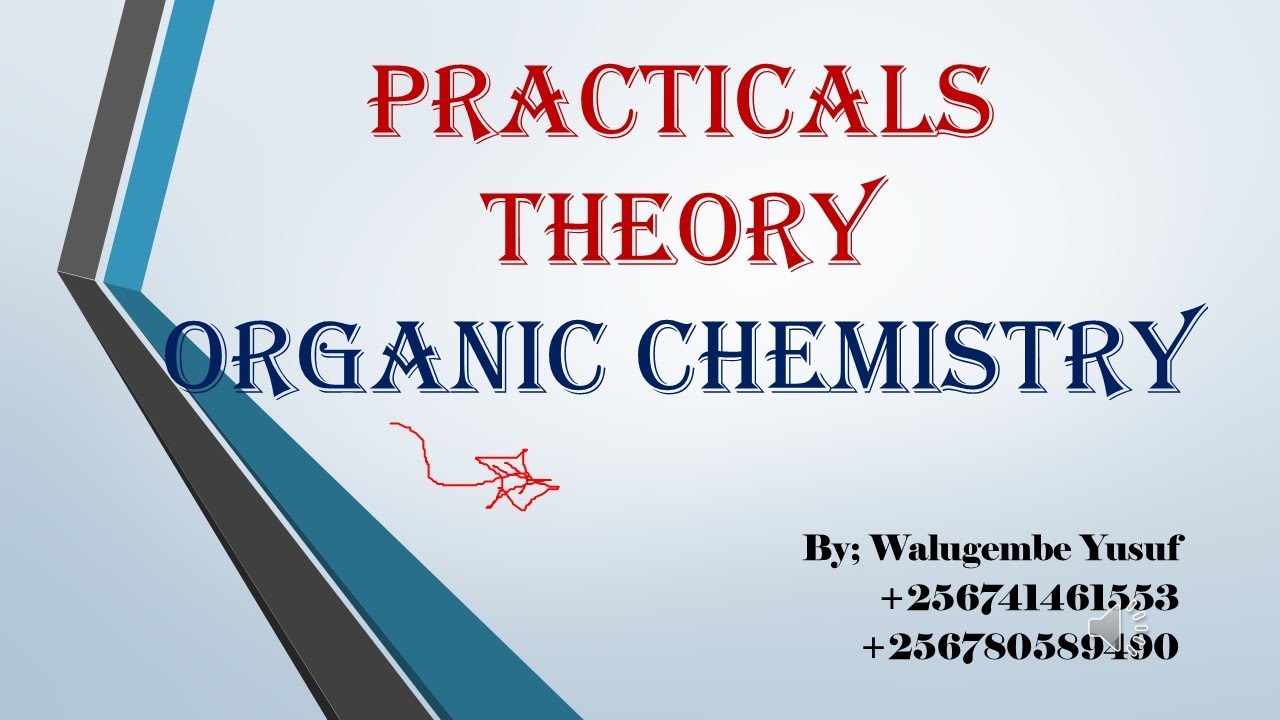 Organic Chemistry Practicals;- (Summarized Theory) For Advanced Level