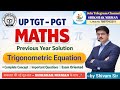 P 15/Trigonometric Equation/uptgtpgtmaths/BPSCmaths/LTGRADEmaths/KVSmaths/giclecturermaths