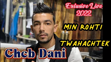 Cheb Dani 2022 | Min rohti twahachtek©️مين روحتي توحشتك|Exlusive live Music video2022