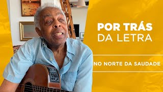 GILBERTO GIL | Por Trás da Letra de &quot;No Norte da Saudade&quot;