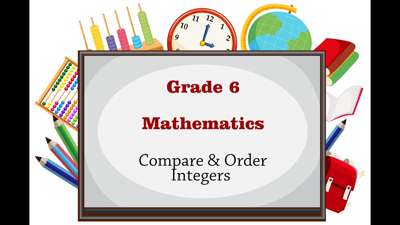 Grade 6 Mathematics Compare and Order Integers - YouTube