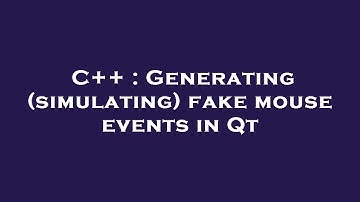 C++ : Generating (simulating) fake mouse events in Qt