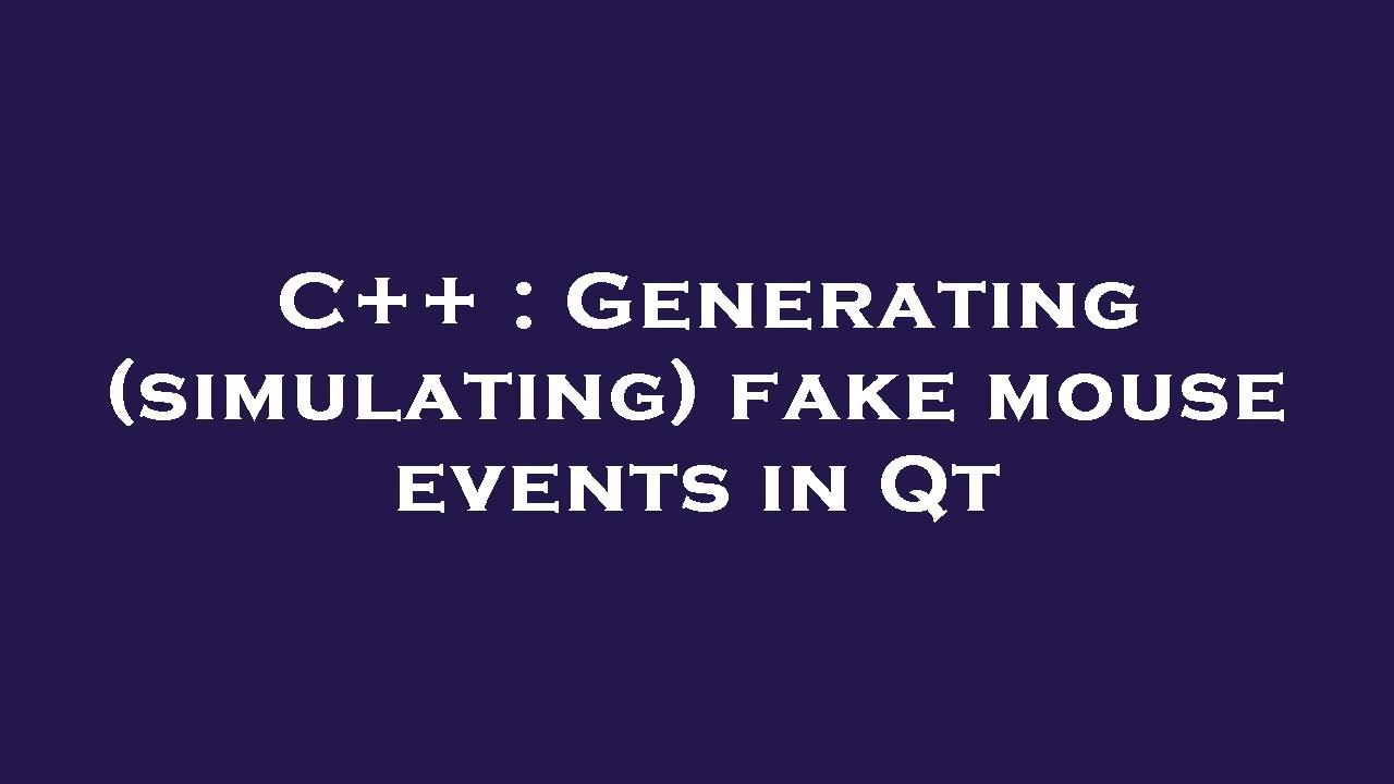 C++ : Generating (simulating) fake mouse events in Qt - YouTube
