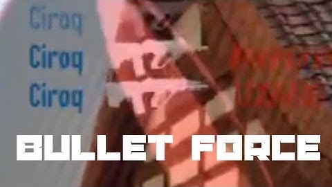 Bullet Force - First game warm up