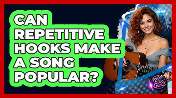 Can Repetitive Hooks Make A Song Popular?
