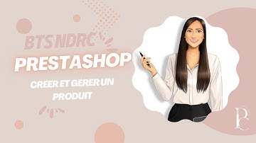 Prestashop: créer et gérer un produit | BTS NDRC | Epreuve pratique | E5B