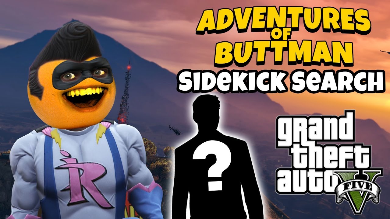 Adventures of Buttman #8: Sidekick Search! (Annoying Orange GTA V ...