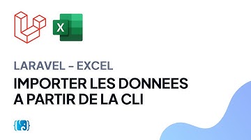 Tutoriel Laravel Excel : Importer les données avec la CLI.