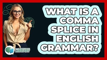 What Is A Comma Splice In English Grammar? - The Language Library