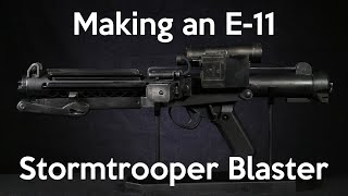 Making an E-11 Stormtrooper Blaster from Star Wars