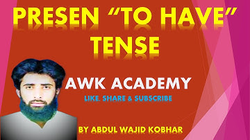 PRESENT TO HAVE TENSE IN SINDHI BY ABDUL WAJID KOBHAR YOUTUBE CHANNEL AWK ACADEMY