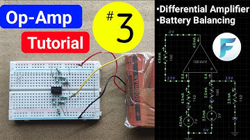 OP-Amp Tutorial #3 Differential Amplifier & battery balancing