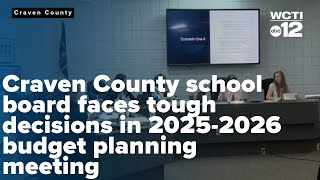 Craven County school board faces tough decisions in 2025-2026 budget planning meeting
