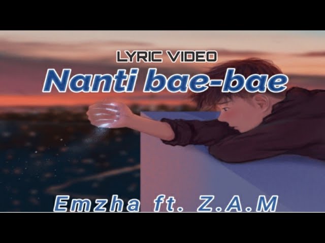 Nanti Bae-bae ft. Z.A.M_(Lyric Video) class=