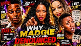 Why Madgie The Black Owl Finally DENOUNCED Sean Davie Way, Lacey “Jelly” & Jaguar Wright