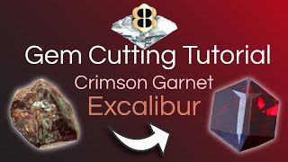 Gem Cutting Tutorial: Crimson Garnet Excalibur