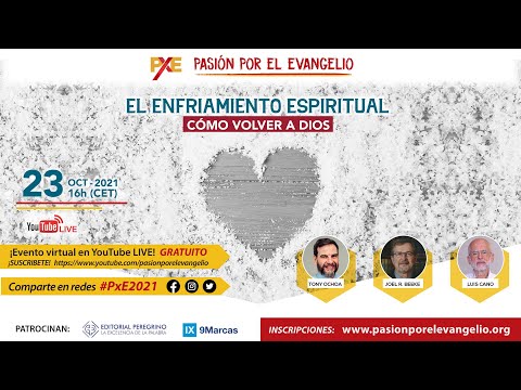 Conferencia PxE 2021: El enfriamiento espiritual: cómo volver a Dios.