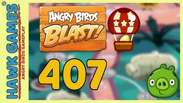 Angry Birds Blast Level 407 - 3 Stars Walkthrough, No Boosters