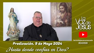 ¿Hasta donde confías en Dios? : 9 de Mayo 2024 # 240509