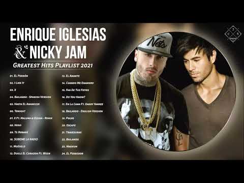 Enrique Iglesias Nicky Jam Greatest Hits Playlist 2021 - Enrique Iglesias Nicky Jam Best Songs Ever