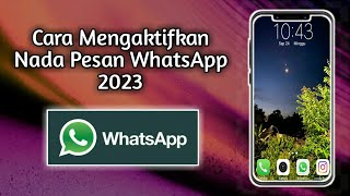 Cara Mengaktifkan Nada Pesan WhatsApp 2023
