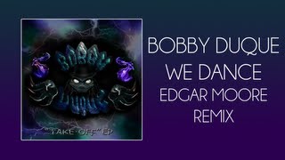 Bobby Duque - We Dance (Edgar Moore Remix)