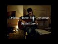 Driving Home For Christmas - Acoustic Cover by Daniel Levie
