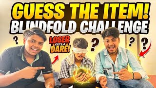 Guess the Item Blindfolded Challenge 👀❌ | Loser Gets a Crazy Dare!