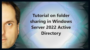 Tutorial on folder sharing in Windows Server 2022 Active Directory