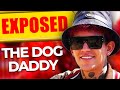 The shocking truth about the dog daddy