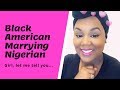 Black American Marrying Nigerian | NIGERIAN WIFESTYLE