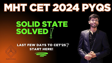 MHT CET 2024 Solid State PYQs Solved | Must-Do Questions for CET 2025!