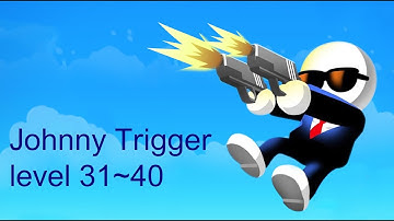 Johnny trigger gameplay walkthrough level 31-40 ( IOS and Android)