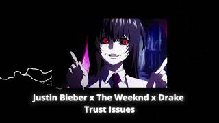JUSTIN BIEBER X THE WEENKD X DRAKE - TRUST ISSUES JUSTIN BIEBER X THE WEENKD X DRAKE - TRUST ISSUES