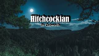 Sir Cubworth - Hitchcockian