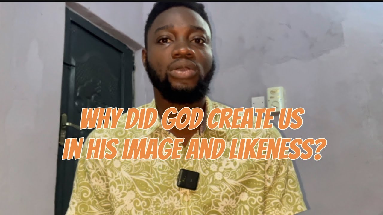 Why did God create us in his image and likeness?