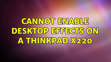 Ubuntu: Cannot enable desktop effects on a Thinkpad X220