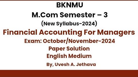 #bknmu_mcom_sem_3 Financial Accounting for Managers November-2024 Paper Solution English Medium 