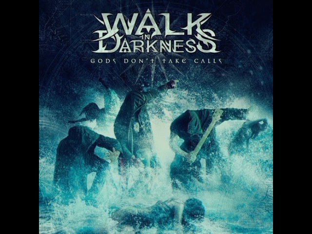 Walk in Darkness Album Gods Don't Take Calls Band from Italy Genre