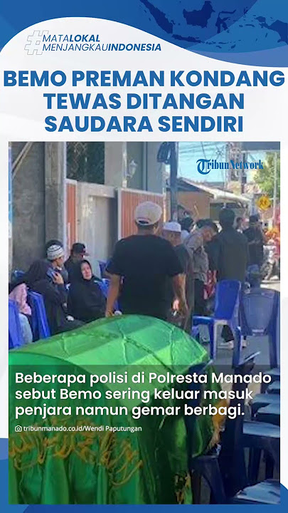 Kronologi Bemo Preman Terkenal di Manado Tewas di Tangan Saudaranya, Keduanya Sempat Cekcok
