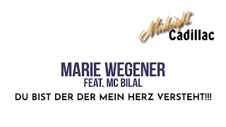 MARIE WEGENER feat. MC BILAL Du bist der der mein Herz versteht!!!