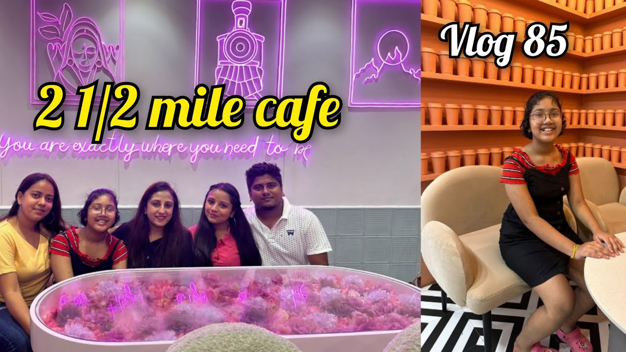 Two And A Half Mile Cafe Siliguri II 2 1 2 Mile Cafe vlog85 YouTube
