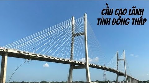 Cầu Cao Lãnh - Chiếc cầu dây văng của tỉnh Đồng Tháp