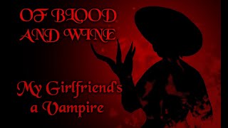 Of Blood and Wine - My Girlfriend's a Vampire