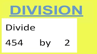 Divide     454      by     2