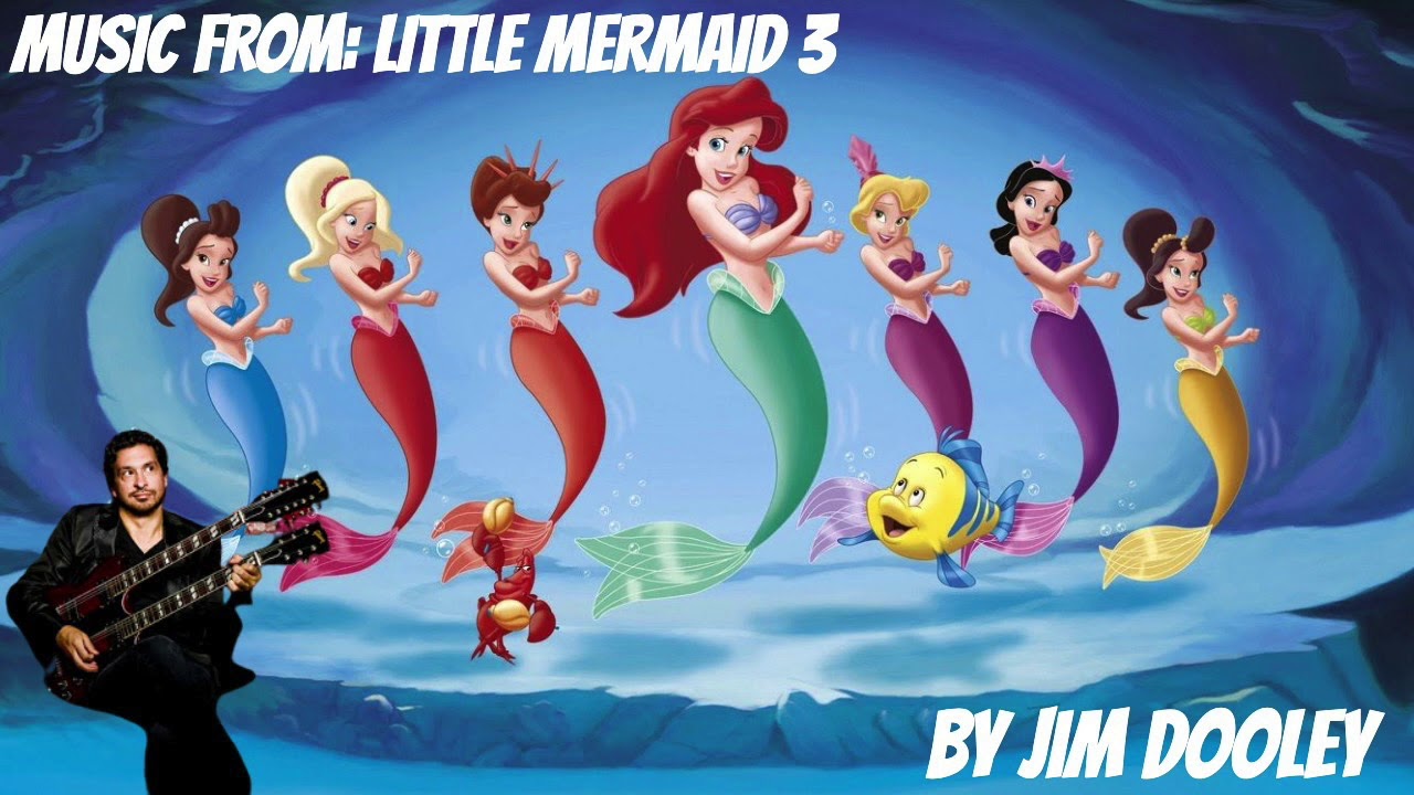 Music from THE LITTLE MERMAID 3: ARIEL'S BEGINNING by JIM DOOLEY - YouTube