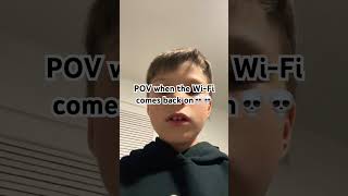 POV when the Internet comes on 💀