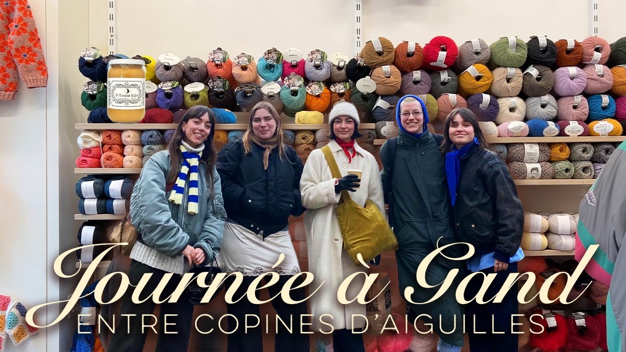 🧶 Tournée des yarn shops de Gand avec les Bruxelles knitting girls 🎀