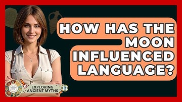 How Has The Moon Influenced Language? - Exploring Ancient Myths