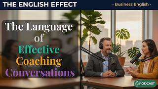 The Language of Effective Coaching Conversations | Leadership & Management Podcast|